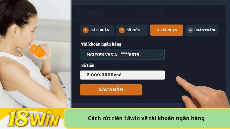 Cách rút tiền 18win về tài khoản ngân hàng