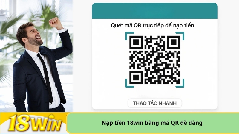 Nạp tiền 18win bằng mã QR dễ dàng