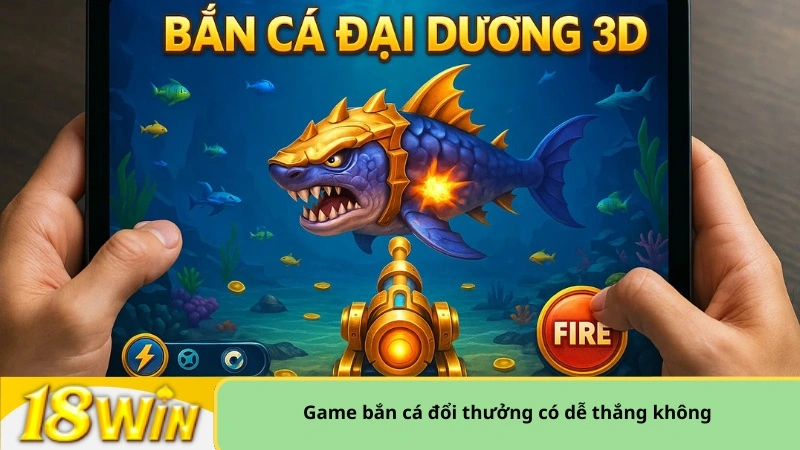 Game bắn cá đổi thưởng có dễ thắng không