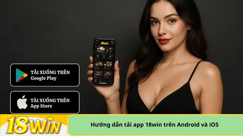hướng dẫn tải app 18win trên Android và iOS