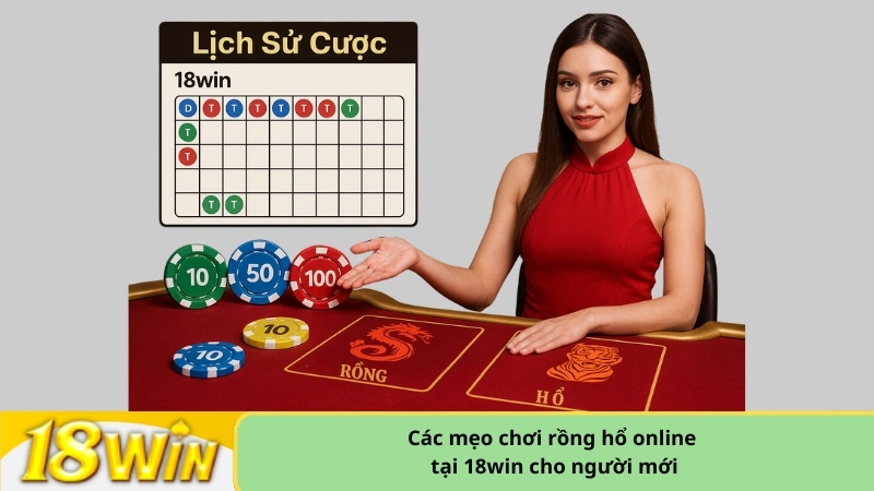 Các mẹo chơi rồng hổ online tại 18win cho người mới