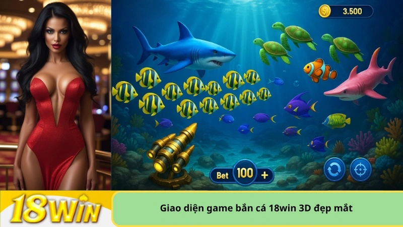 Giao diện game bắn cá 18win 3D đẹp mắt