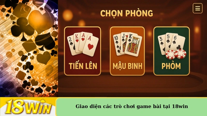 Giao diện các trò chơi game bài tại 18win