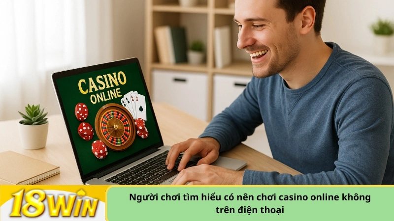 Người chơi tìm hiểu có nên chơi casino online không trên điện thoại
