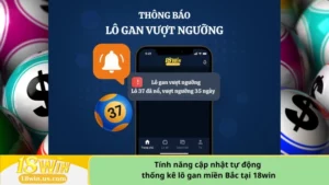 Tính năng cập nhật tự động thống kê lô gan miền Bắc tại 18win