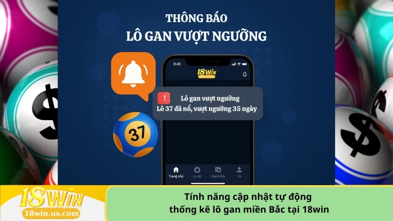 Tính năng cập nhật tự động thống kê lô gan miền Bắc tại 18win