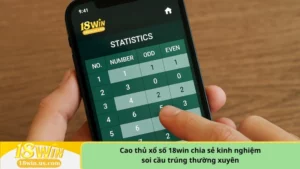 Cao thủ xổ số 18win chia sẻ kinh nghiệm soi cầu trúng thường xuyên
