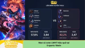 Mẹo cá cược LMHT hiệu quả tại E-sports 18win