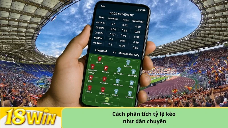 Cách phân tích tỷ lệ kèo như dân chuyên