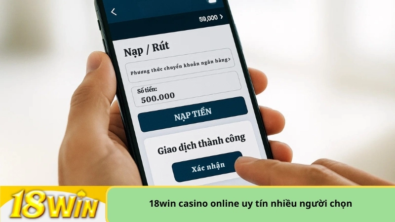 18win casino online uy tín nhiều người chọn