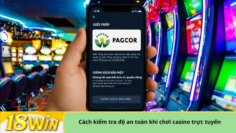 Cách kiểm tra độ an toàn khi chơi casino trực tuyến