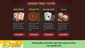 Hướng dẫn cách hiểu luật chơi casino online cho người mới