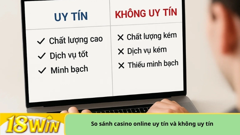 So sánh casino online uy tín và không uy tín