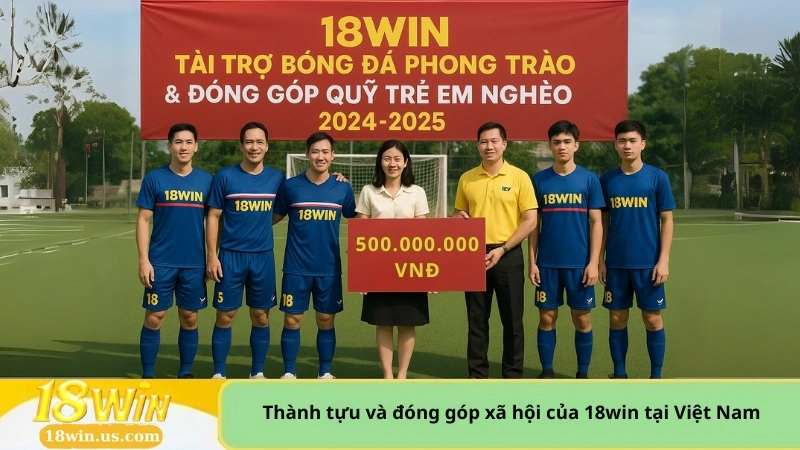 Thành tựu và đóng góp xã hội của 18win tại Việt Nam