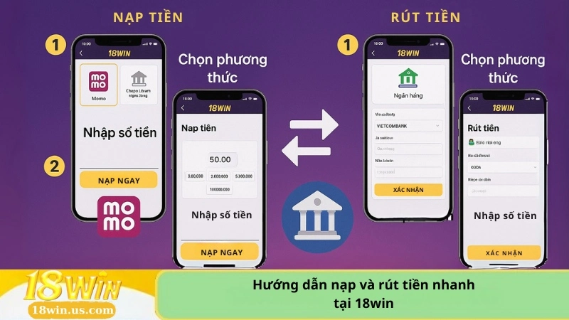 Hướng dẫn nạp và rút tiền nhanh tại 18win