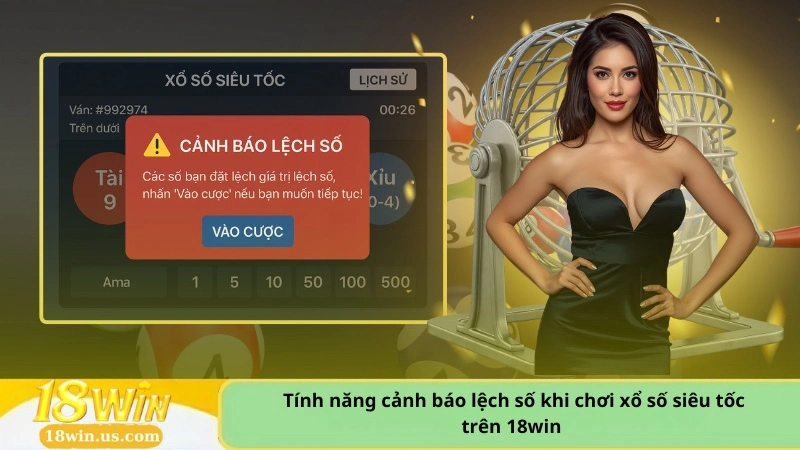 Tính năng cảnh báo lệch số khi chơi xổ số siêu tốc trên 18win