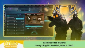 Cách đọc kèo e-sports trong các giải Liên Minh, Dota 2, CSGO