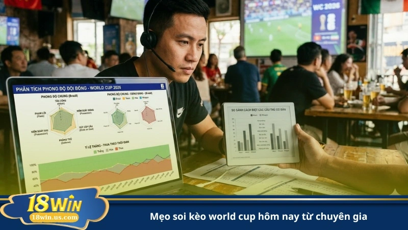mẹo soi kèo world cup hôm nay từ chuyên gia